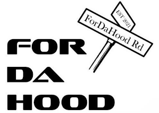 FOR DA HOOD FORDAHOOD RD EST 2021