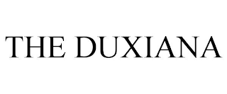 THE DUXIANA