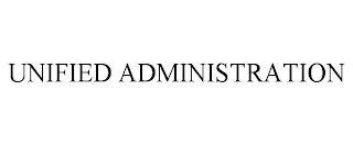 UNIFIED ADMINISTRATION