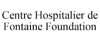 CENTRE HOSPITALIER DE FONTAINE FOUNDATION