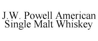 J.W. POWELL AMERICAN SINGLE MALT WHISKEY