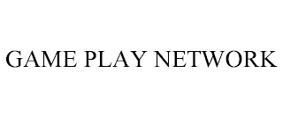 GAME PLAY NETWORK