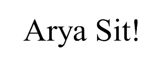 ARYA SIT!