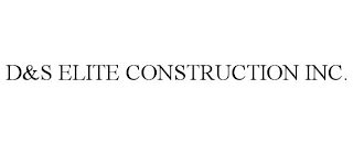 D&S ELITE CONSTRUCTION INC.