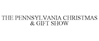 THE PENNSYLVANIA CHRISTMAS & GIFT SHOW