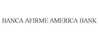 BANCA AFIRME AMERICA BANK