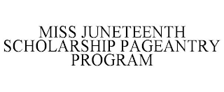 MISS JUNETEENTH SCHOLARSHIP PAGEANTRY PROGRAM