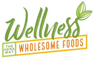 WELLNESS THE MERA WAY WHOLESOME FOODS