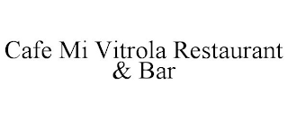 CAFE MI VITROLA RESTAURANT & BAR