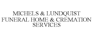 MICHELS & LUNDQUIST FUNERAL HOME & CREMATION SERVICES