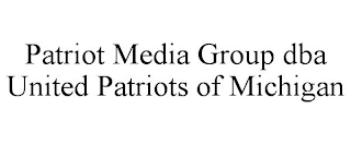 PATRIOT MEDIA GROUP DBA UNITED PATRIOTS OF MICHIGAN