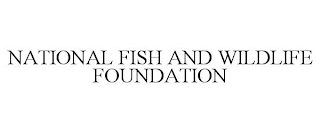 NATIONAL FISH AND WILDLIFE FOUNDATION