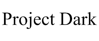 PROJECT DARK