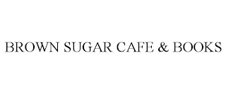 BROWN SUGAR CAFE & BOOKS