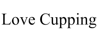 LOVE CUPPING