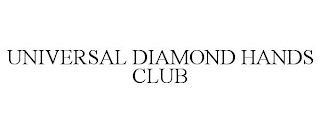 UNIVERSAL DIAMOND HANDS CLUB