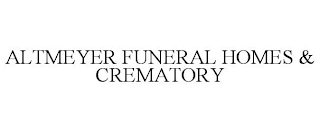 ALTMEYER FUNERAL HOMES & CREMATORY