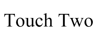 TOUCH TWO