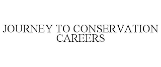 JOURNEY TO CONSERVATION CAREERS