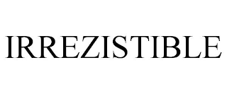 IRREZISTIBLE