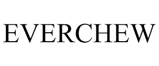 EVERCHEW