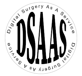 DIGITAL SURGERY AS A SERVICE DSAAS DIGITAL SURGERY AS A SERVICE