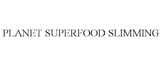 PLANET SUPERFOOD SLIMMING