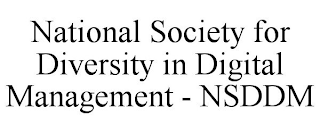 NATIONAL SOCIETY FOR DIVERSITY IN DIGITAL MANAGEMENT - NSDDM trademark