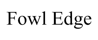 FOWL EDGE trademark