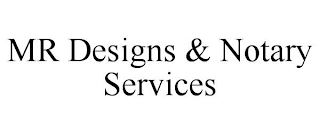 MR DESIGNS &amp; NOTARY SERVICES trademark
