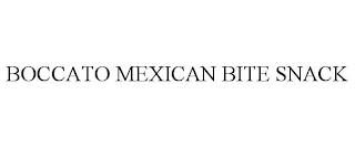 BOCCATO MEXICAN BITE SNACK trademark