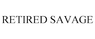 RETIRED SAVAGE