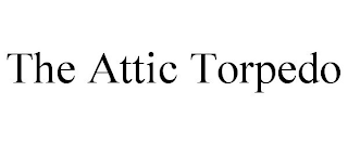 THE ATTIC TORPEDO