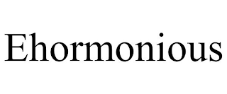 EHORMONIOUS