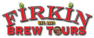 FIRKIN BREW TOURS EST. 2021