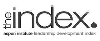 THE INDEX ASPEN INSTITUTE LEADERSHIP DEVELOPMENT INDEX