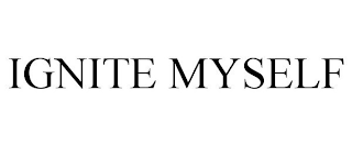 IGNITE MYSELF