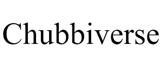 CHUBBIVERSE