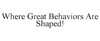 WHERE GREAT BEHAVIORS ARE SHAPED!