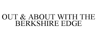 OUT & ABOUT WITH THE BERKSHIRE EDGE