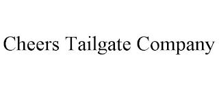 CHEERS TAILGATE COMPANY