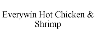 EVERYWIN HOT CHICKEN & SHRIMP