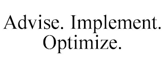 ADVISE. IMPLEMENT. OPTIMIZE.