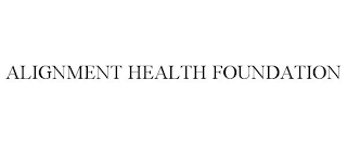 ALIGNMENT HEALTH FOUNDATION