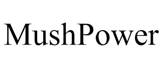 MUSHPOWER