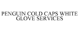 PENGUIN COLD CAPS WHITE GLOVE SERVICES