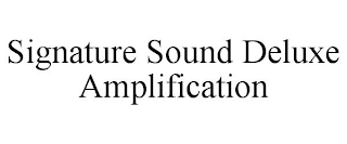 SIGNATURE SOUND DELUXE AMPLIFICATION