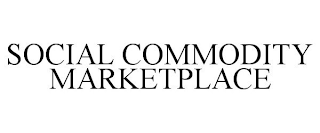 SOCIAL COMMODITY MARKETPLACE