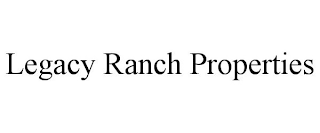 LEGACY RANCH PROPERTIES