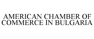 AMERICAN CHAMBER OF COMMERCE IN BULGARIA